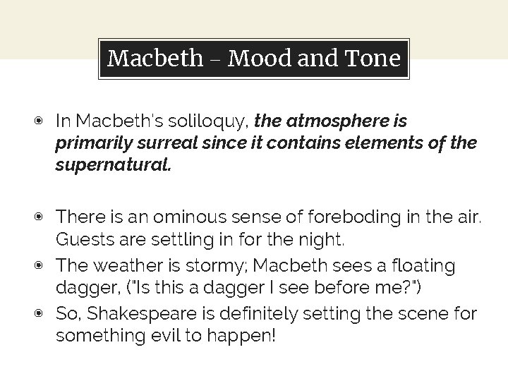 Macbeth – Mood and Tone ◉ In Macbeth's soliloquy, the atmosphere is primarily surreal