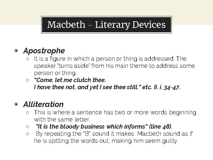Macbeth – Literary Devices ◉ Apostrophe ○ It is a figure in which a