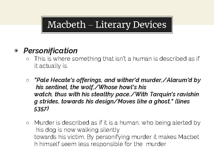 Macbeth – Literary Devices ◉ Personification ○ This is where something that isn’t a