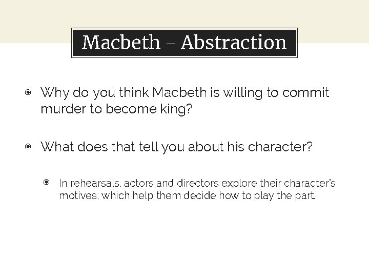 Macbeth – Abstraction ◉ Why do you think Macbeth is willing to commit murder