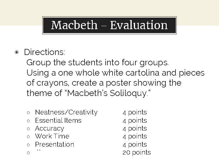 Macbeth – Evaluation ◉ Directions: Group the students into four groups. Using a one