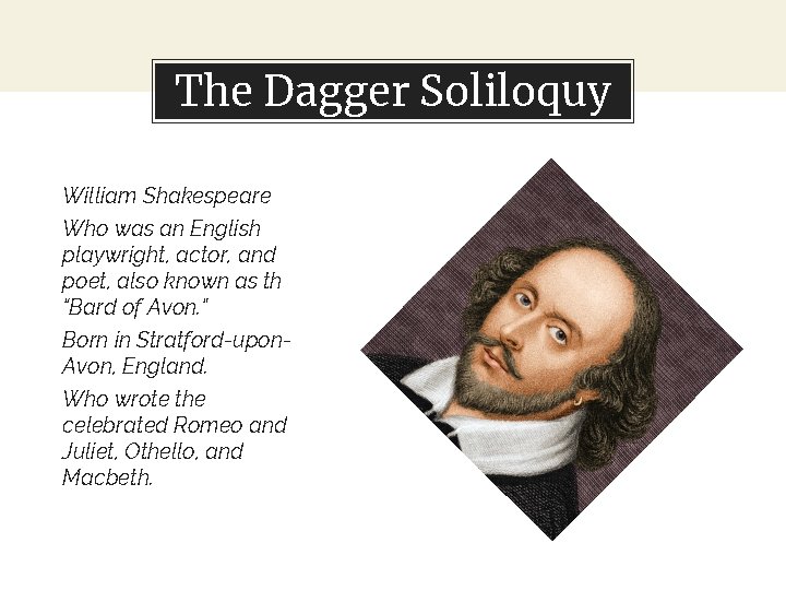 The Dagger Soliloquy William Shakespeare Who was an English playwright, actor, and poet, also
