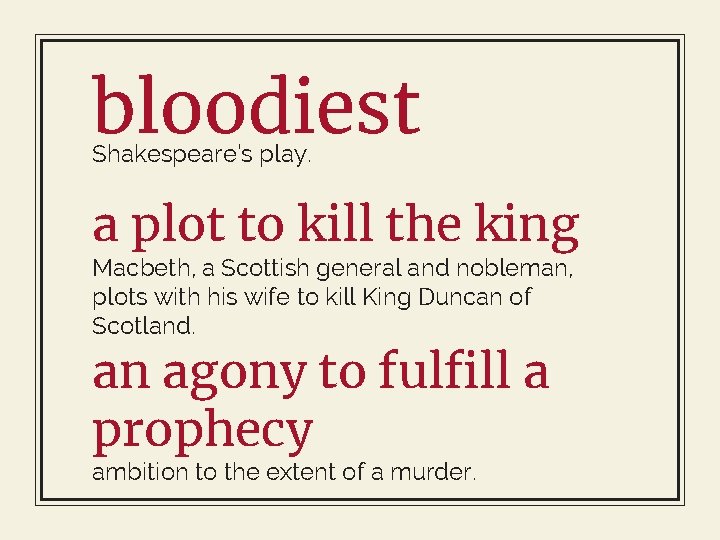 bloodiest Shakespeare’s play. a plot to kill the king Macbeth, a Scottish general and