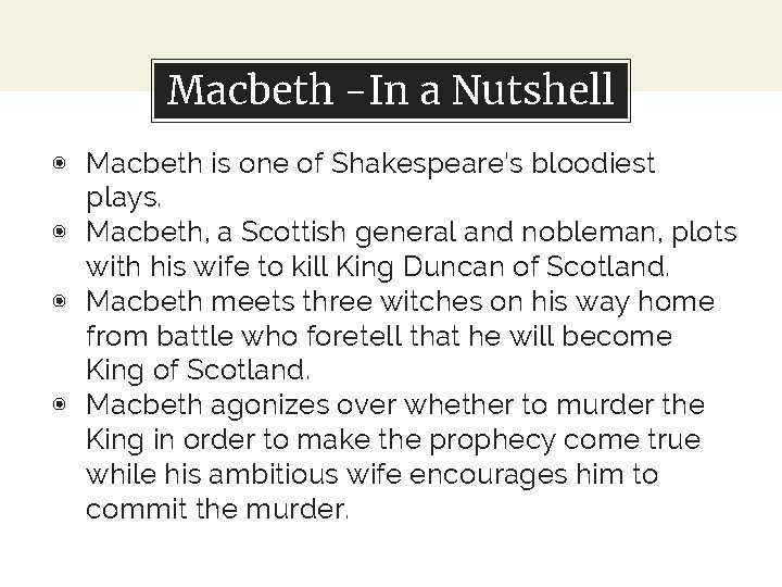 Macbeth -In a Nutshell ◉ Macbeth is one of Shakespeare’s bloodiest plays. ◉ Macbeth,