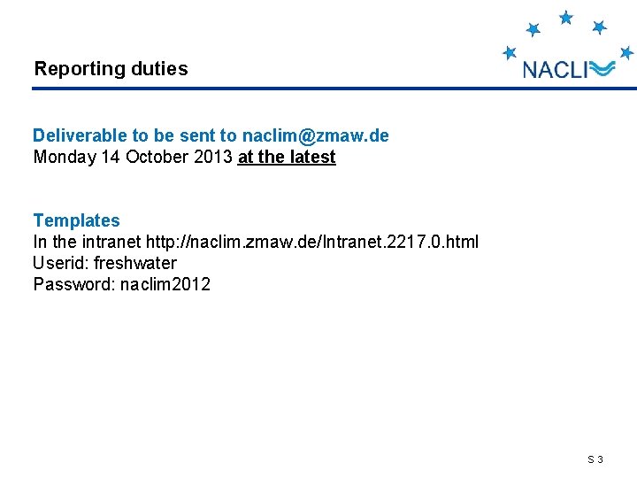 Reporting duties Deliverable to be sent to naclim@zmaw. de Monday 14 October 2013 at