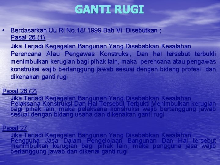 GANTI RUGI • Berdasarkan Uu Ri No. 18/ 1999 Bab Vi Disebutkan ; Pasal