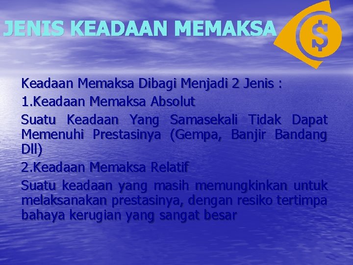 JENIS KEADAAN MEMAKSA Keadaan Memaksa Dibagi Menjadi 2 Jenis : 1. Keadaan Memaksa Absolut