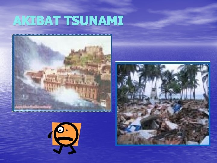 AKIBAT TSUNAMI 