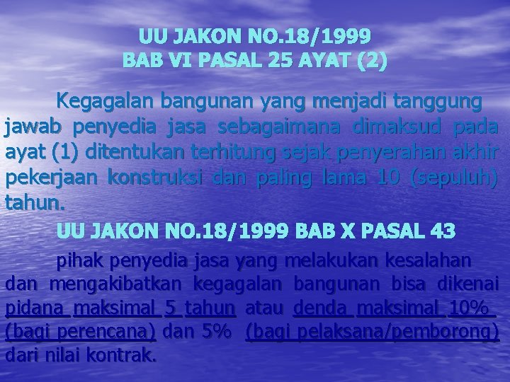 UU JAKON NO. 18/1999 BAB VI PASAL 25 AYAT (2) Kegagalan bangunan yang menjadi