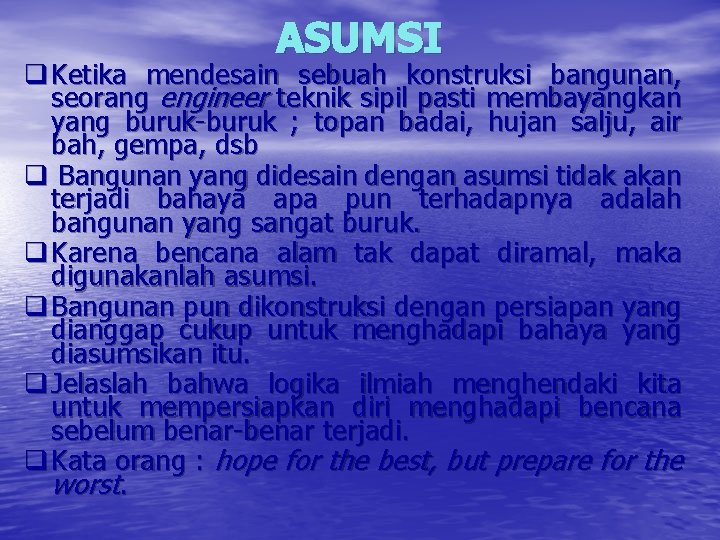 ASUMSI q Ketika mendesain sebuah konstruksi bangunan, seorang engineer teknik sipil pasti membayangkan yang