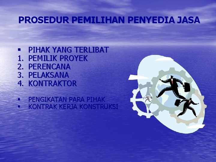 PROSEDUR PEMILIHAN PENYEDIA JASA § 1. 2. 3. 4. PIHAK YANG TERLIBAT PEMILIK PROYEK