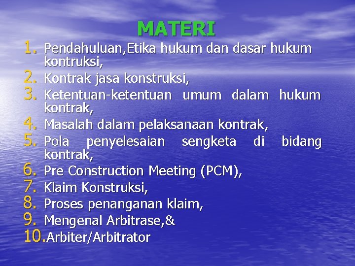 MATERI 1. Pendahuluan, Etika hukum dan dasar hukum kontruksi, 2. Kontrak jasa konstruksi, 3.