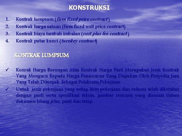 KONSTRUKSI 1. 2. 3. 4. Kontrak lumpsum (firm fixed price contract ) Kontrak harga