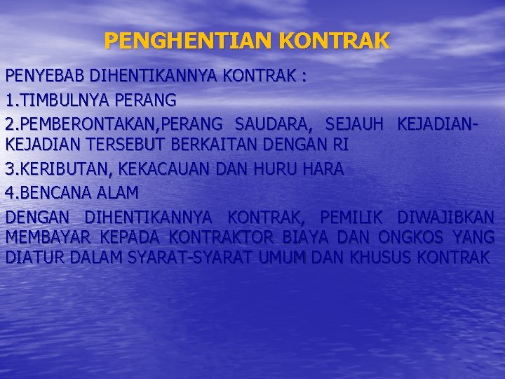 PENGHENTIAN KONTRAK PENYEBAB DIHENTIKANNYA KONTRAK : 1. TIMBULNYA PERANG 2. PEMBERONTAKAN, PERANG SAUDARA, SEJAUH