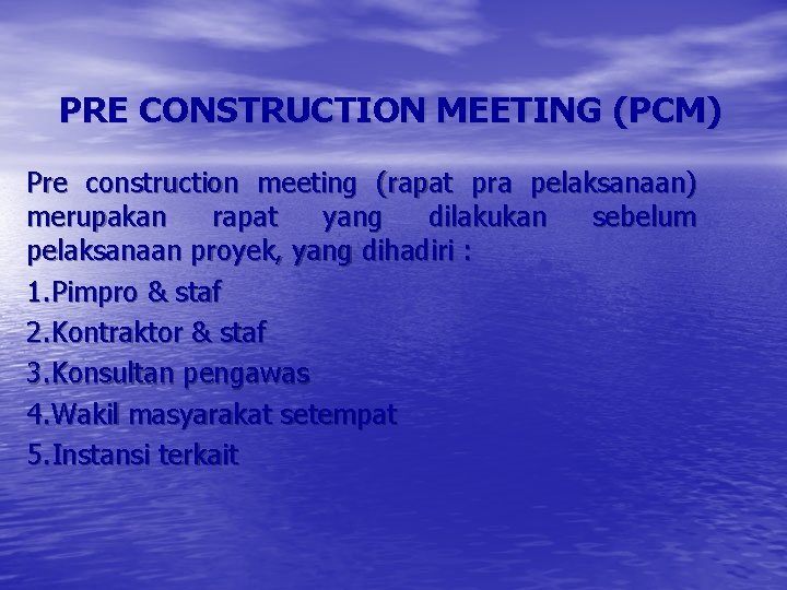 PRE CONSTRUCTION MEETING (PCM) Pre construction meeting (rapat pra pelaksanaan) merupakan rapat yang dilakukan