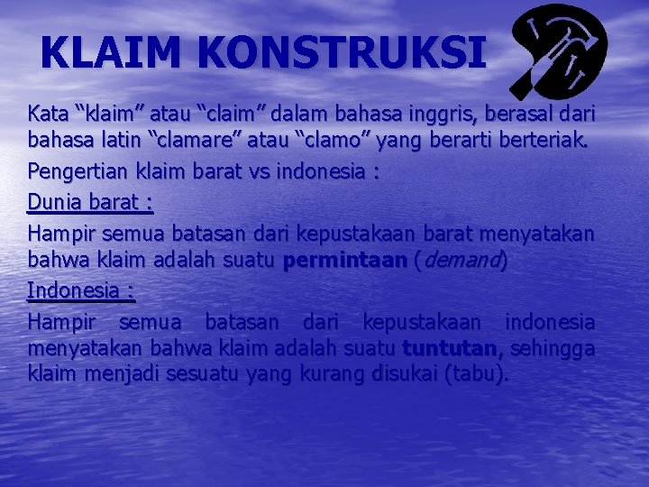 KLAIM KONSTRUKSI Kata “klaim” atau “claim” dalam bahasa inggris, berasal dari bahasa latin “clamare”