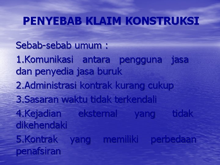 PENYEBAB KLAIM KONSTRUKSI Sebab-sebab umum : 1. Komunikasi antara pengguna jasa dan penyedia jasa