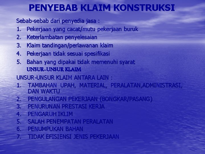 PENYEBAB KLAIM KONSTRUKSI Sebab-sebab dari penyedia jasa : 1. Pekerjaan yang cacat/mutu pekerjaan buruk