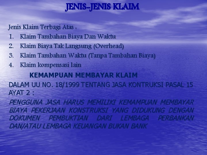 JENIS-JENIS KLAIM Jenis Klaim Terbagi Atas : 1. Klaim Tambahan Biaya Dan Waktu 2.