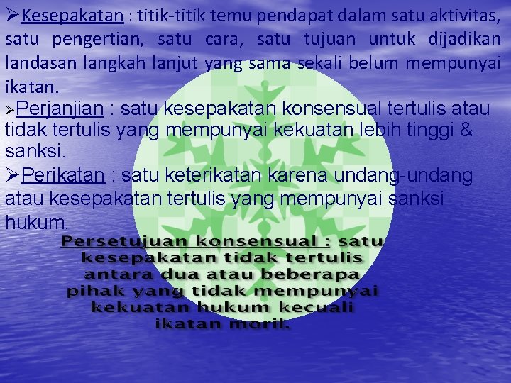 ØKesepakatan : titik-titik temu pendapat dalam satu aktivitas, satu pengertian, satu cara, satu tujuan