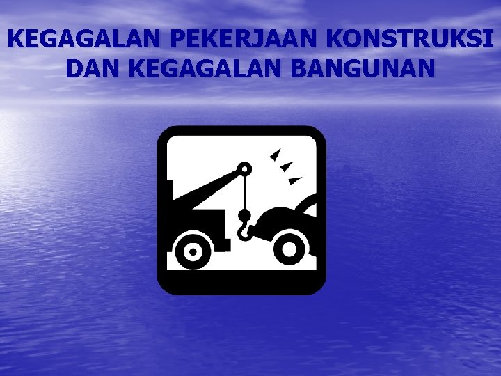 KEGAGALAN PEKERJAAN KONSTRUKSI DAN KEGAGALAN BANGUNAN 