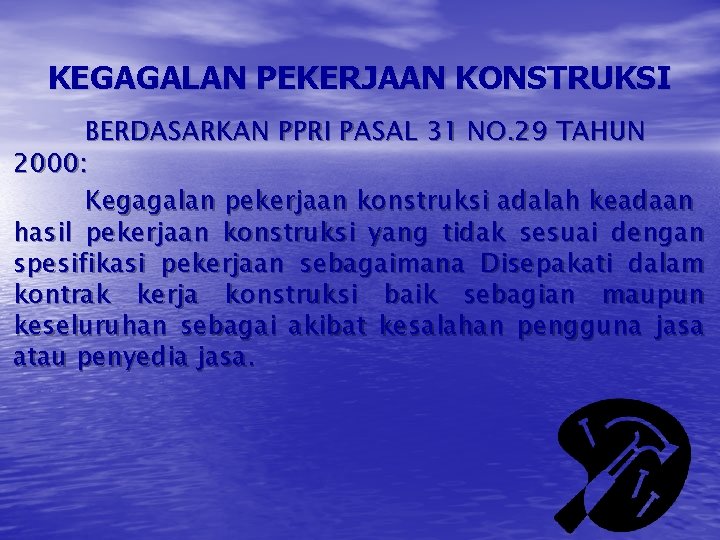 KEGAGALAN PEKERJAAN KONSTRUKSI BERDASARKAN PPRI PASAL 31 NO. 29 TAHUN 2000: Kegagalan pekerjaan konstruksi