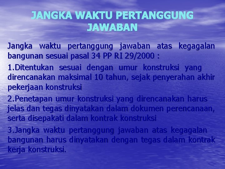 JANGKA WAKTU PERTANGGUNG JAWABAN Jangka waktu pertanggung jawaban atas kegagalan bangunan sesuai pasal 34