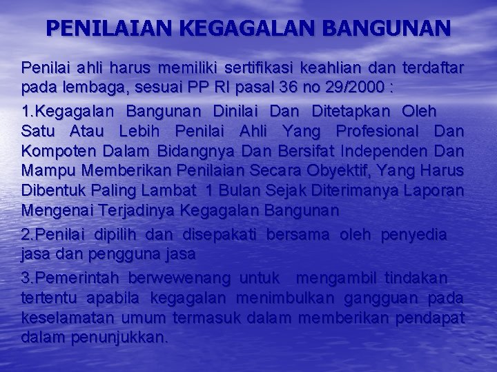 PENILAIAN KEGAGALAN BANGUNAN Penilai ahli harus memiliki sertifikasi keahlian dan terdaftar pada lembaga, sesuai