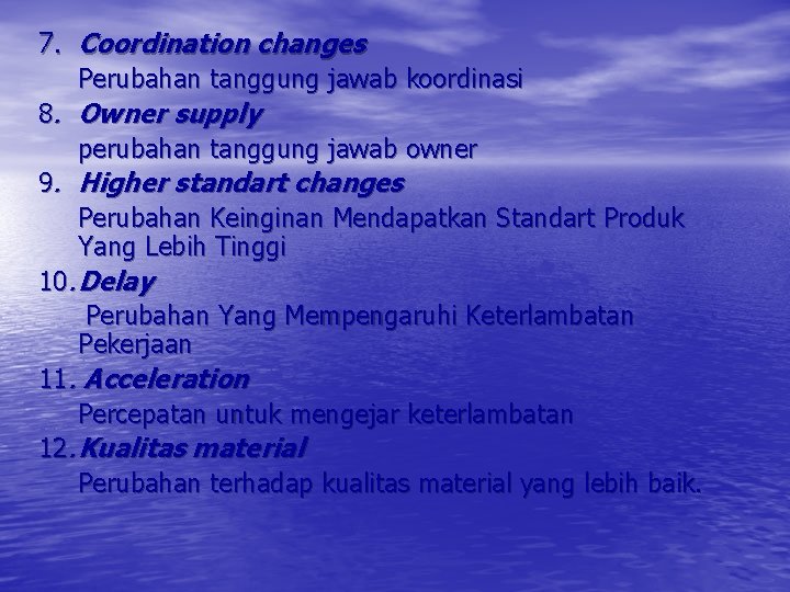 7. Coordination changes Perubahan tanggung jawab koordinasi 8. Owner supply perubahan tanggung jawab owner
