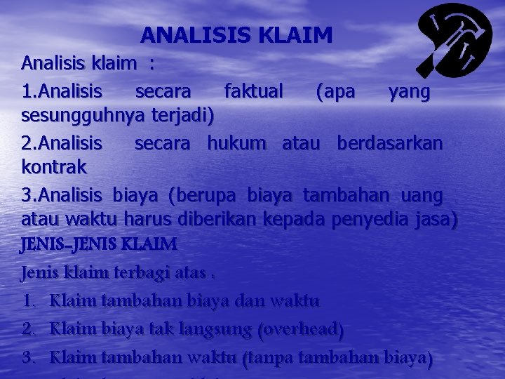 ANALISIS KLAIM Analisis klaim : 1. Analisis secara faktual (apa yang sesungguhnya terjadi) 2.