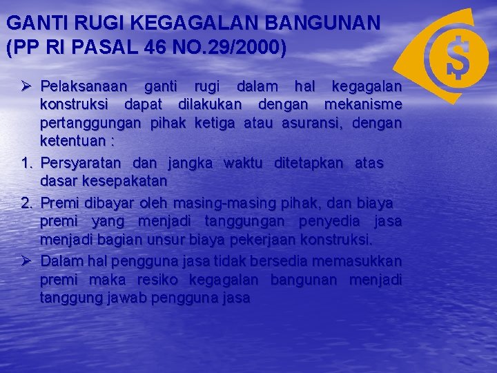 GANTI RUGI KEGAGALAN BANGUNAN (PP RI PASAL 46 NO. 29/2000) Ø Pelaksanaan ganti rugi