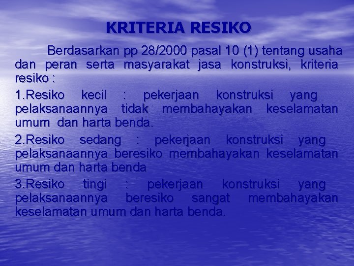 KRITERIA RESIKO Berdasarkan pp 28/2000 pasal 10 (1) tentang usaha dan peran serta masyarakat