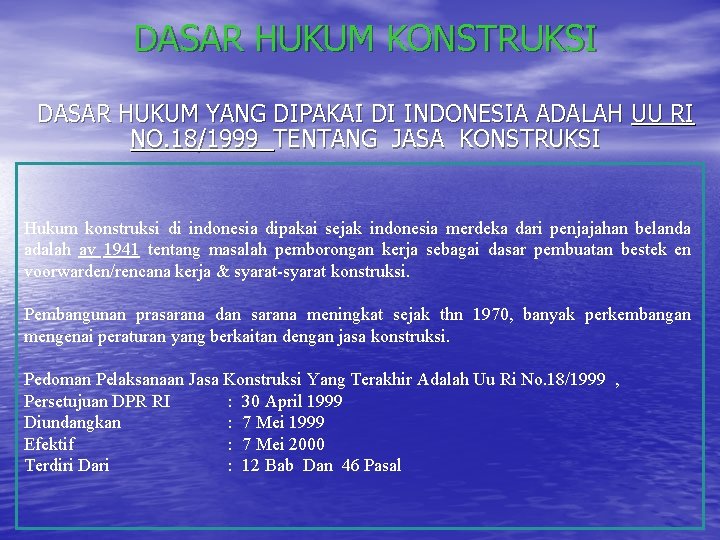 DASAR HUKUM KONSTRUKSI DASAR HUKUM YANG DIPAKAI DI INDONESIA ADALAH UU RI NO. 18/1999