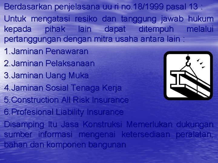 Berdasarkan penjelasana uu ri no. 18/1999 pasal 13 : Untuk mengatasi resiko dan tanggung