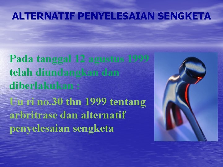 ALTERNATIF PENYELESAIAN SENGKETA Pada tanggal 12 agustus 1999 telah diundangkan diberlakukan : Uu ri