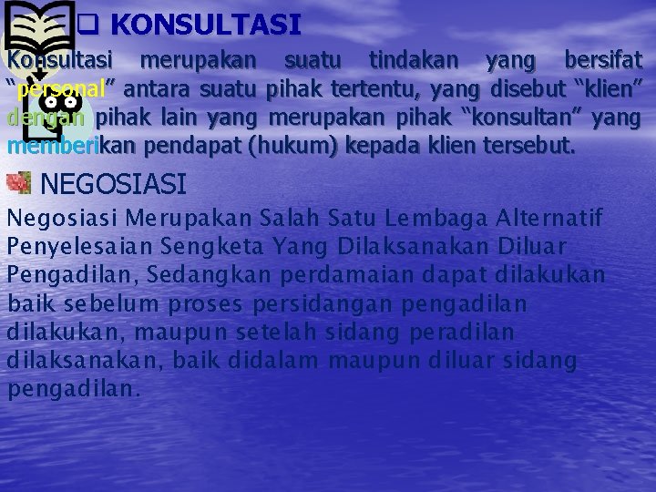 q KONSULTASI Konsultasi merupakan suatu tindakan yang bersifat “personal” antara suatu pihak tertentu, yang