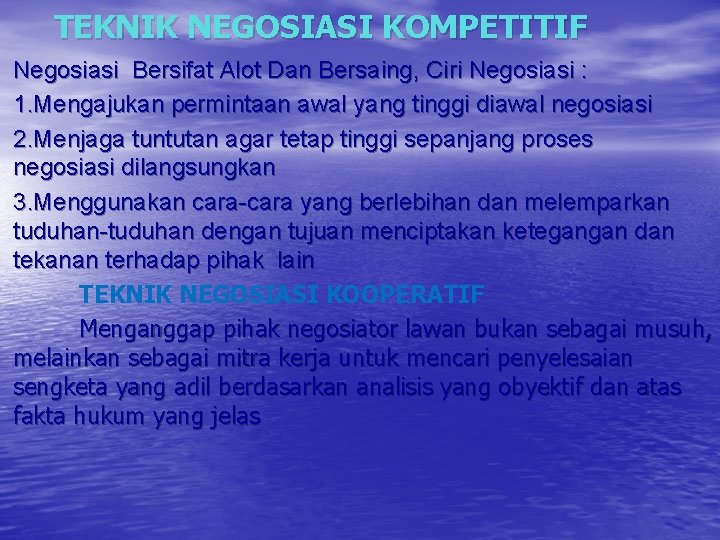 TEKNIK NEGOSIASI KOMPETITIF Negosiasi Bersifat Alot Dan Bersaing, Ciri Negosiasi : 1. Mengajukan permintaan