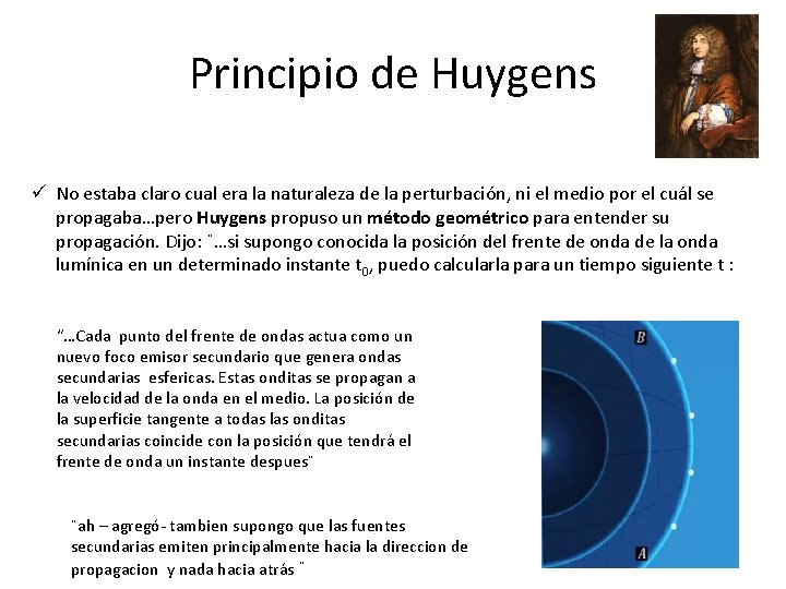 Principio de Huygens ü No estaba claro cual era la naturaleza de la perturbación,