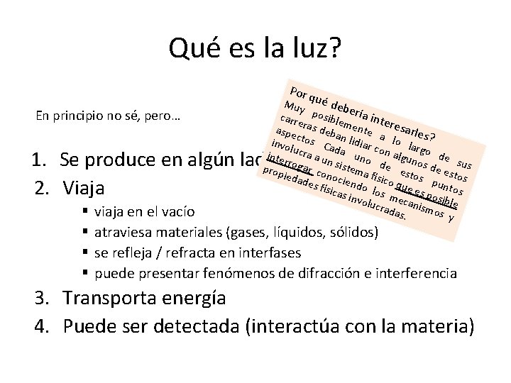Qué es la luz? Por q En principio no sé, pero… Muy ué deb