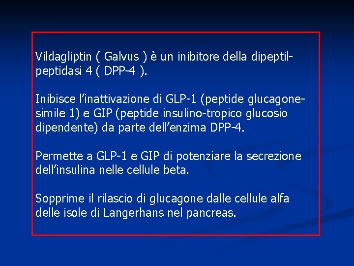 Vildagliptin ( Galvus ) è un inibitore della dipeptilpeptidasi 4 ( DPP-4 ). Inibisce