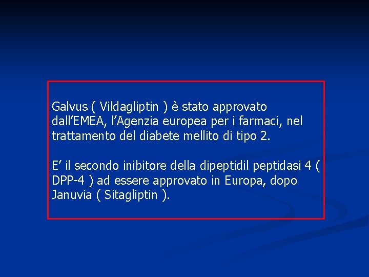 Galvus ( Vildagliptin ) è stato approvato dall’EMEA, l’Agenzia europea per i farmaci, nel