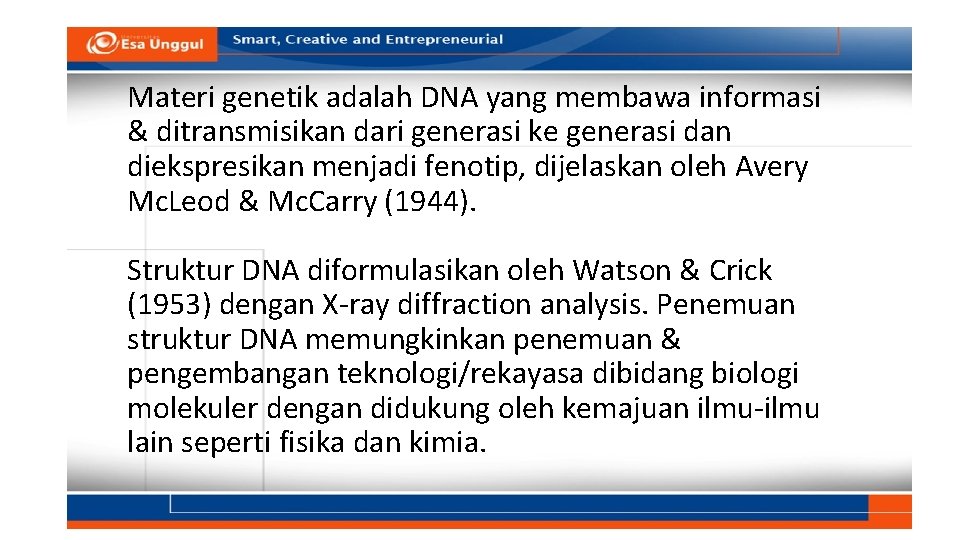 Materi genetik adalah DNA yang membawa informasi & ditransmisikan dari generasi ke generasi dan