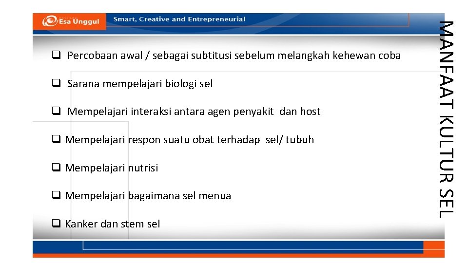 q Sarana mempelajari biologi sel q Mempelajari interaksi antara agen penyakit dan host q