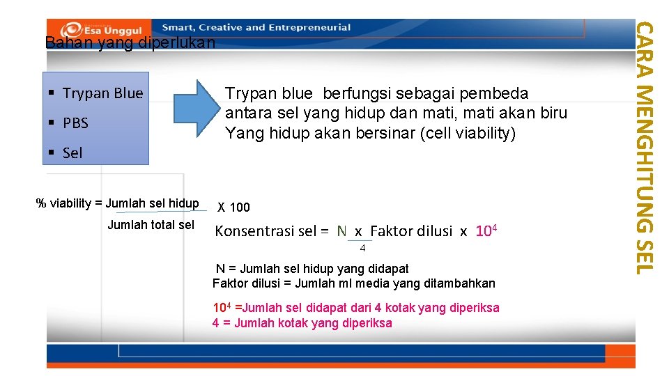 § Trypan Blue § PBS § Sel % viability = Jumlah sel hidup Jumlah