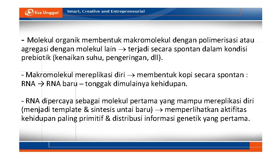 - Molekul organik membentuk makromolekul dengan polimerisasi atau agregasi dengan molekul lain terjadi secara