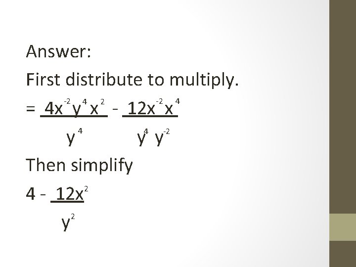 Answer: First distribute to multiply. -2 4 2 = 4 x y x -