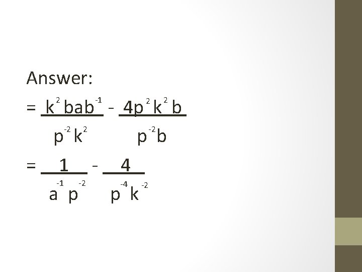 Answer: 2 -1 2 2 = k bab - 4 p k b -2