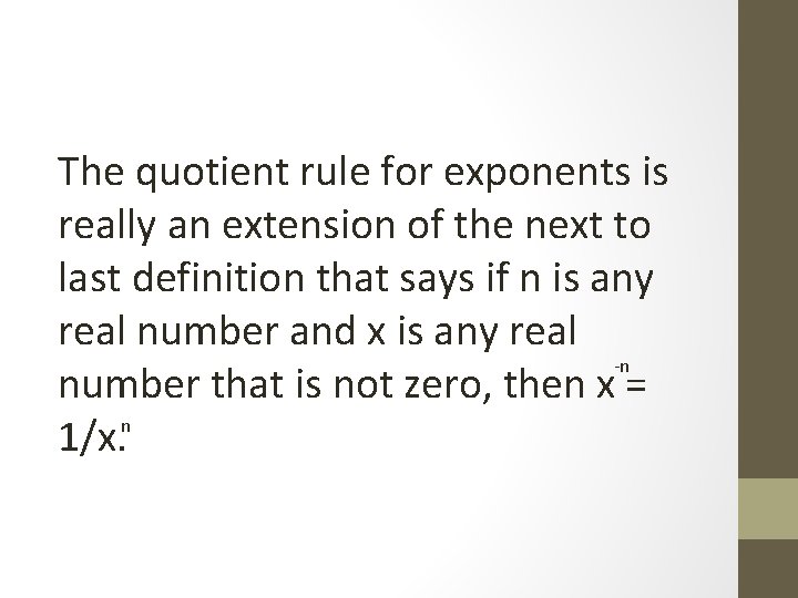 The quotient rule for exponents is really an extension of the next to last