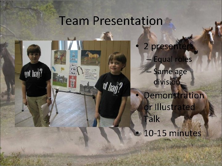 Team Presentation • 2 presenters – Equal roles – Same age division • Demonstration