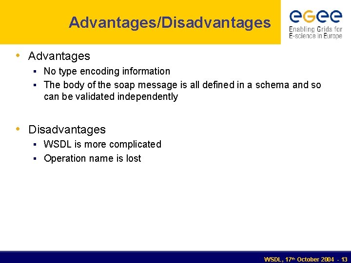 Advantages/Disadvantages • Advantages § No type encoding information § The body of the soap
